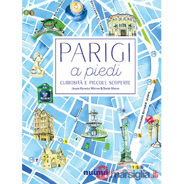 Parigi a piedi. Curiosità e piccole scoperte