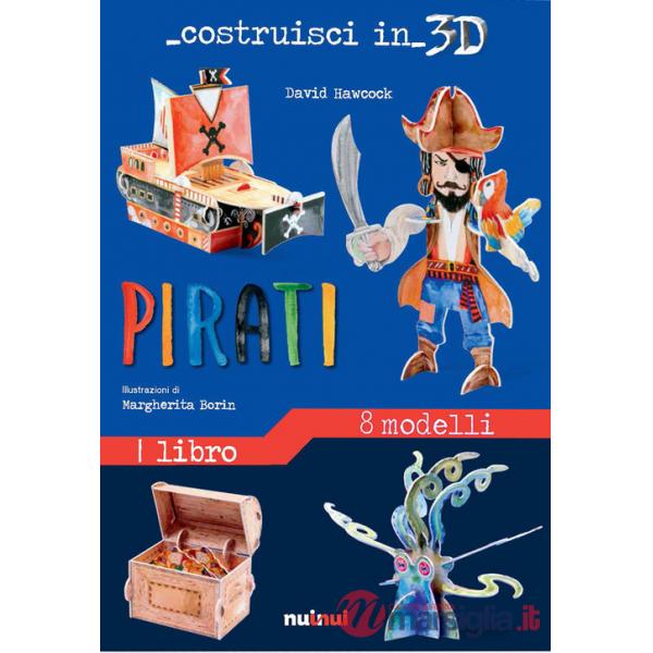 Pirati. Costruisci in 3D. Ediz. a colori. Con gadget
