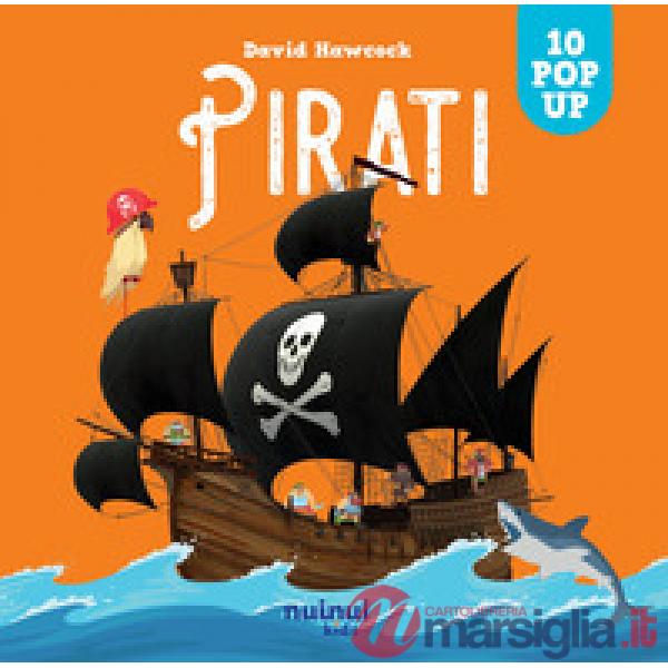 Pirati. Sorprendenti pop up. Ediz. a colori