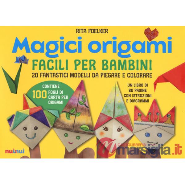 Magici origami. Facili per bambini. 20 fantastici modelli da piegare e colorare. Ediz. a colori. Con 100 fogli di carta per orig