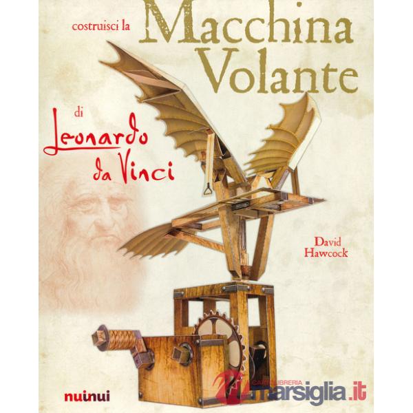 Macchina volante di Leonardo da Vinci (La)