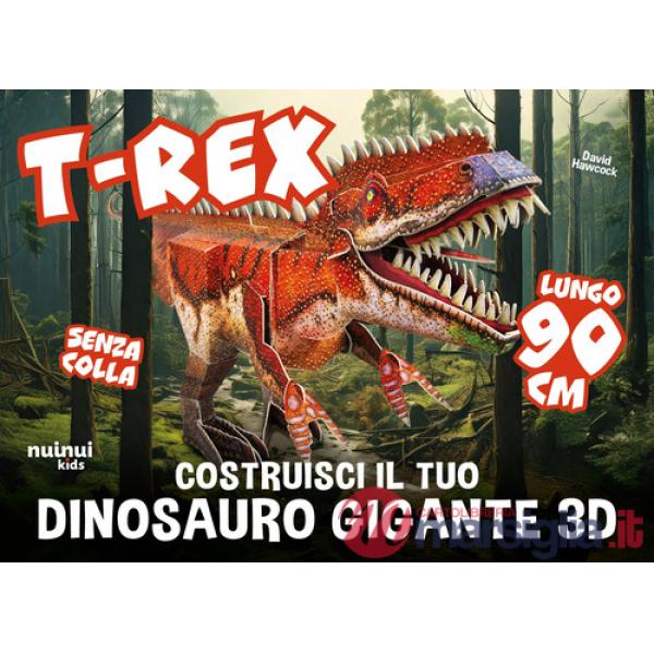 T-rex. Costruisci il tuo dinosauro gigante 3D. Ediz. illustrata