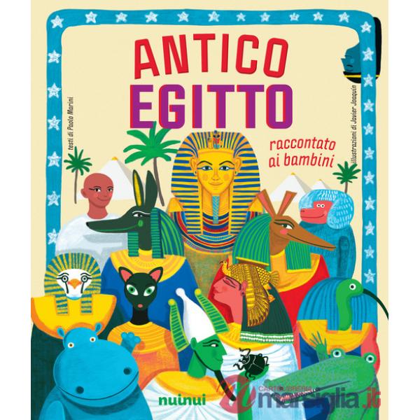 Antico Egitto. Raccontato ai bambini. Ediz. a colori