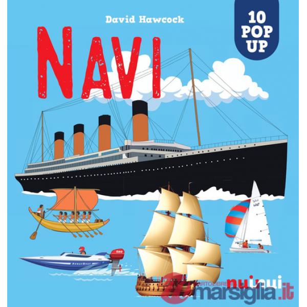 Navi. Sorprendenti pop-up! Ediz. a colori