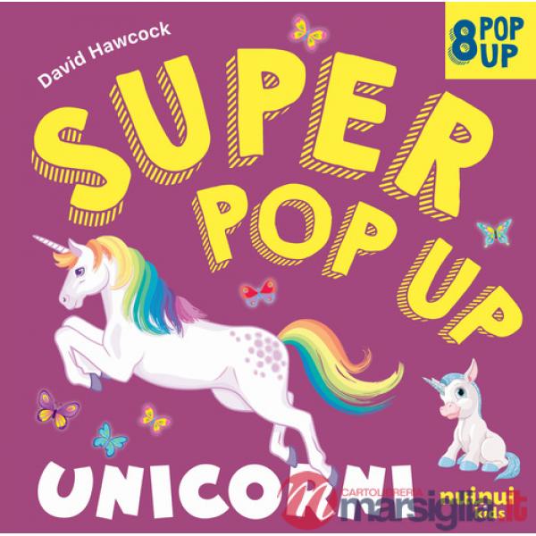Unicorni. Super pop-up! Ediz. a colori