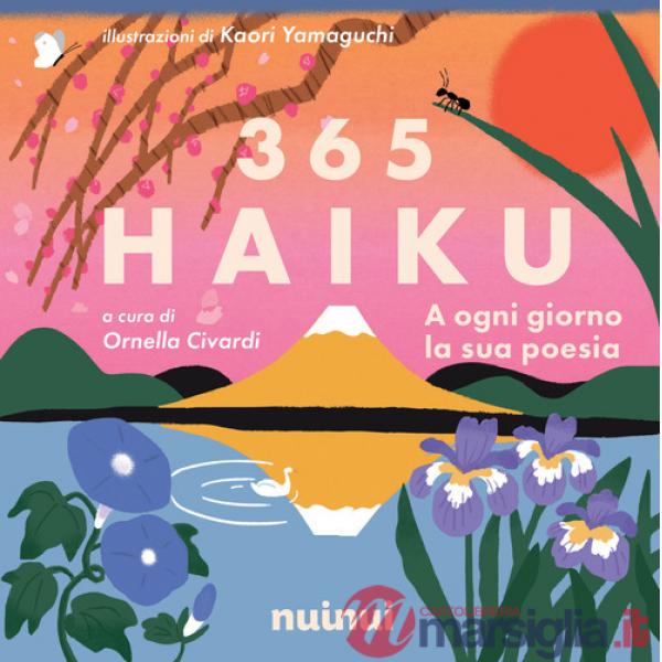365 haiku. A ogni giorno la sua poesia. Ediz. illustrata