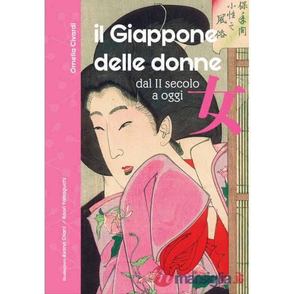 Giappone delle donne. Dal II secolo a oggi. 60 vite straordinarie. Nuova ediz. (Il)