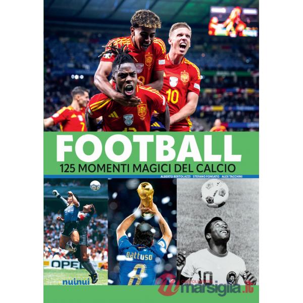 Football. 125 momenti magici del calcio