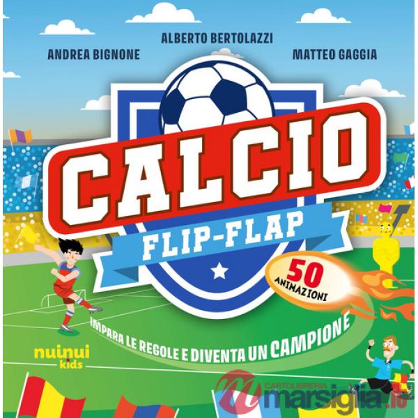 Calcio flip-flap. Impara le regole e diventa un campione. Ediz. a colori