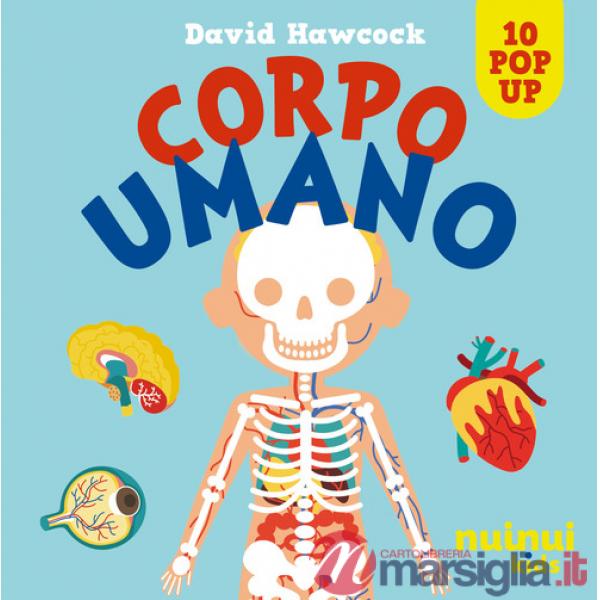 Corpo umano. Sorprendenti pop up. Ediz. a colori