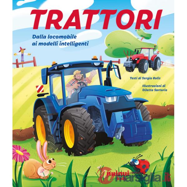 Trattori. Dalla locomobile ai modelli intelligenti. Ediz. illustrata