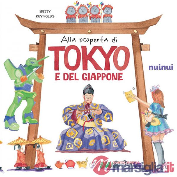 Alla scoperta di Tokyo e del Giappone. Il fascino e i misteri del Giappone