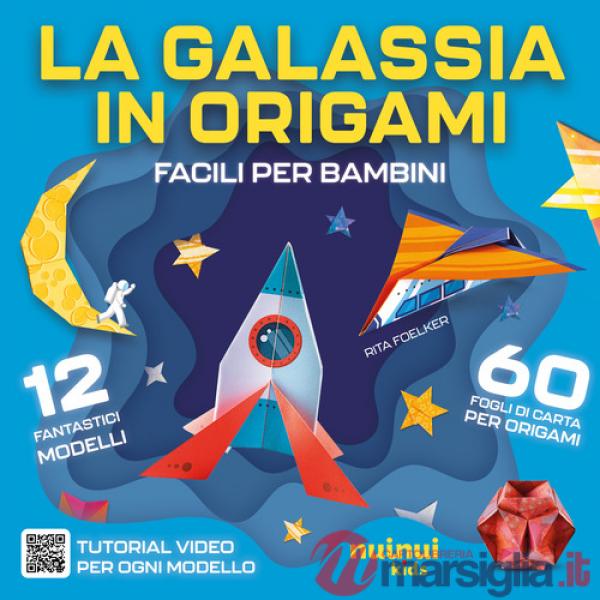 Galassia in origami. Facili e per bambini. Con QR Code (La)