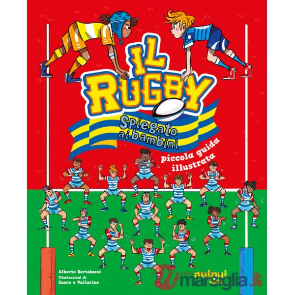 Rugby spiegato ai bambini. Piccola guida illustrata (Il)