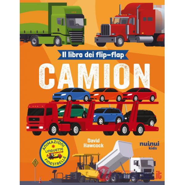 Camion. Il libro dei flip-flap. Ediz. a colori
