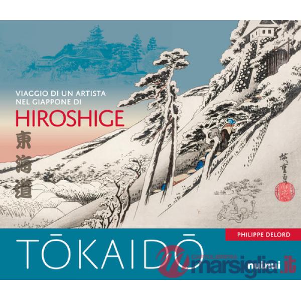 Tokaido. Viaggio di un artista nel Giappone di Hiroshige