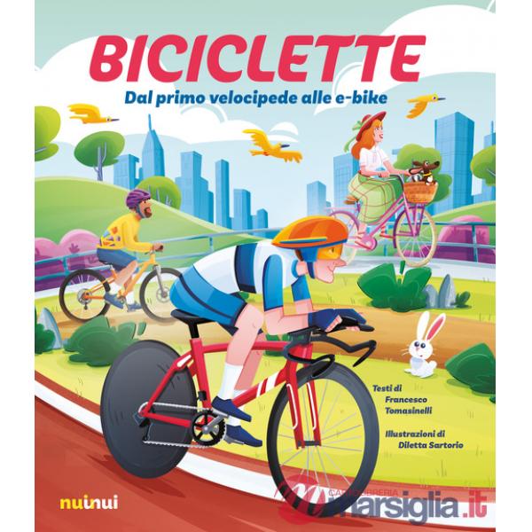 Biciclette. Dal primo velocipede alle e-bike