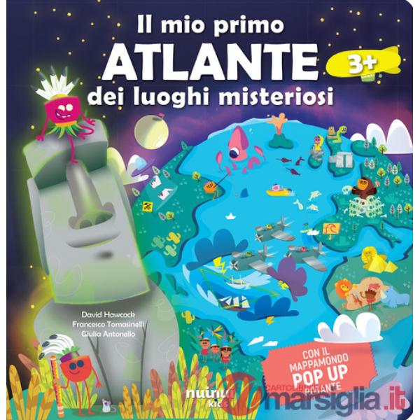 Mio primo atlante dei luoghi misteriosi del mondo (Il)