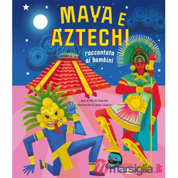 Maya e aztechi. Raccontati ai bambini. Ediz. a colori