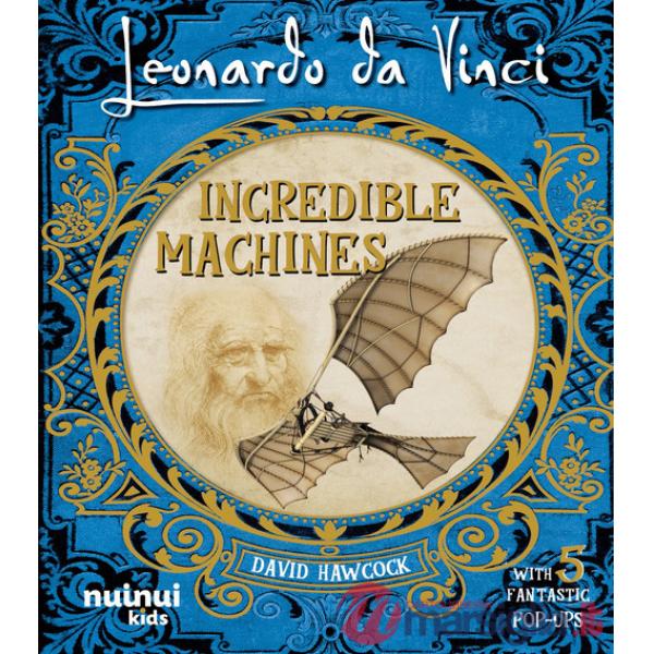 Leonardo Da Vinci. Incredible machines