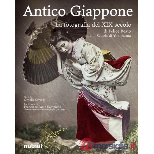 Antico Giappone. La fotografia del XIX secolo di Felice Beato e della scuola di Yokohama