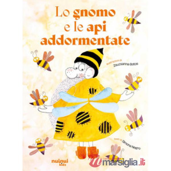 Gnomo e le api addormentate. Ediz. a colori (Lo)