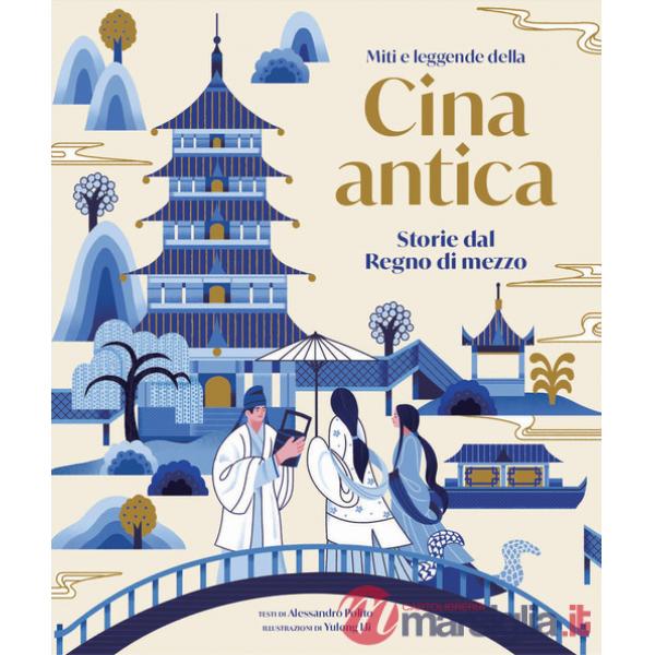 Miti e leggende della Cina antica. Storie del regno di mezzo