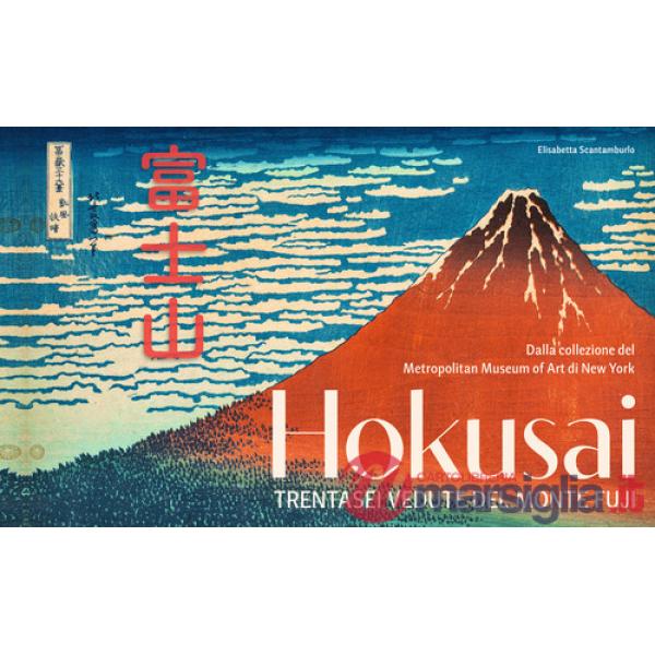 Hokusai. Trentasei vedute del monte Fuji. Ediz. illustrata