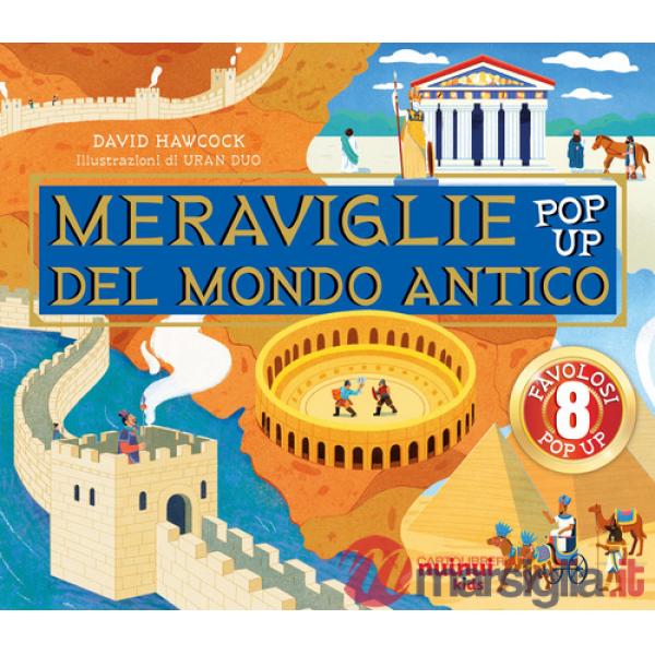 Meraviglie del mondo antico. Antiche civiltà pop up. Ediz. illustrata (Le)