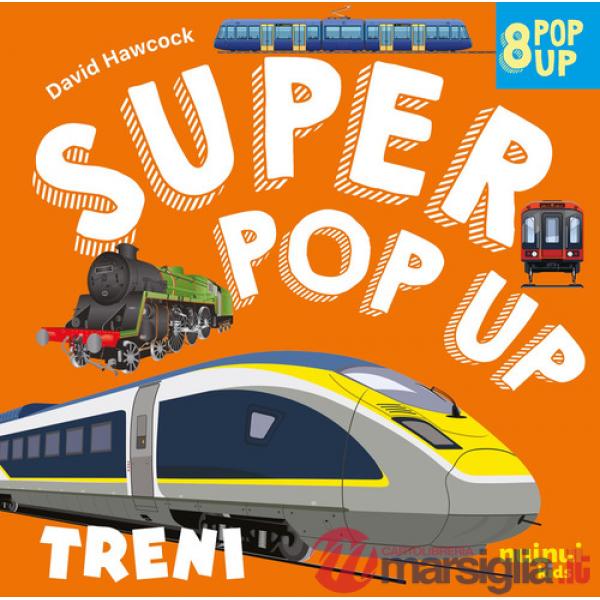 Treni. Super pop up. Ediz. illustrata