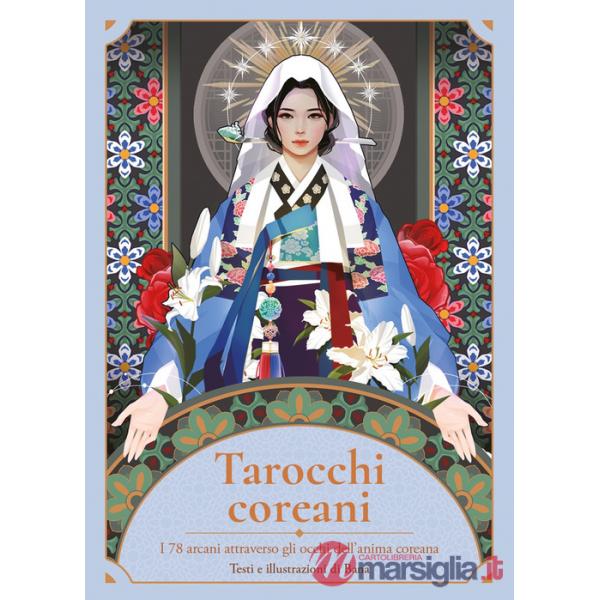 Tarocchi coreani. I 78 arcani attraverso gli occhi dell'anima coreana. Con 78 Carte