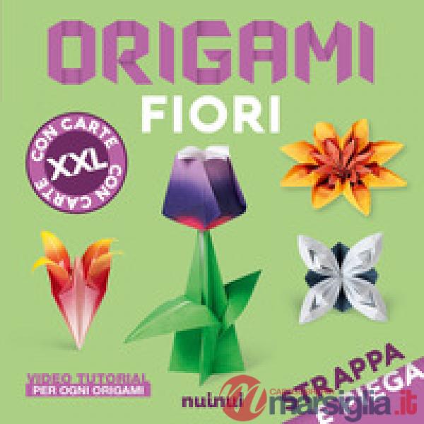 Strappa e piega XXL. Origami fiori. Ediz. illustrata