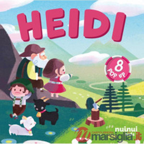 Heidi. Fiabe pop up. Ediz. a colori