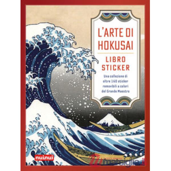 Arte di Hokusai. Libro sticker. Una collezione di oltre 160 stickers removibili a colori del Grande Maestro (L')