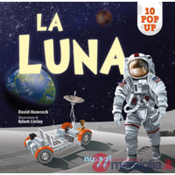 Luna. Sorprendenti pop up. Ediz. a colori (La)