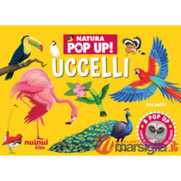 Uccelli. Natura pop up. Ediz. a colori