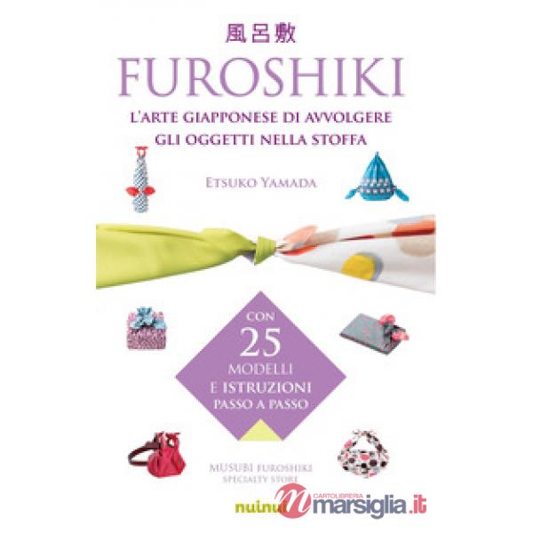 Furoshiki. L'arte giapponese di avvolgere gli oggetti