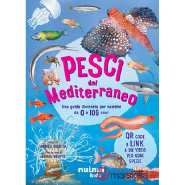 Pesci del Mediterraneo. Una guida illustrata per bambini da 0 a 109 anni. Ediz. a colori. Con QR code