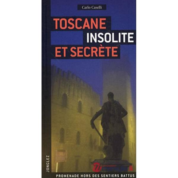 Toscana insolita e segreta. Ediz. francese