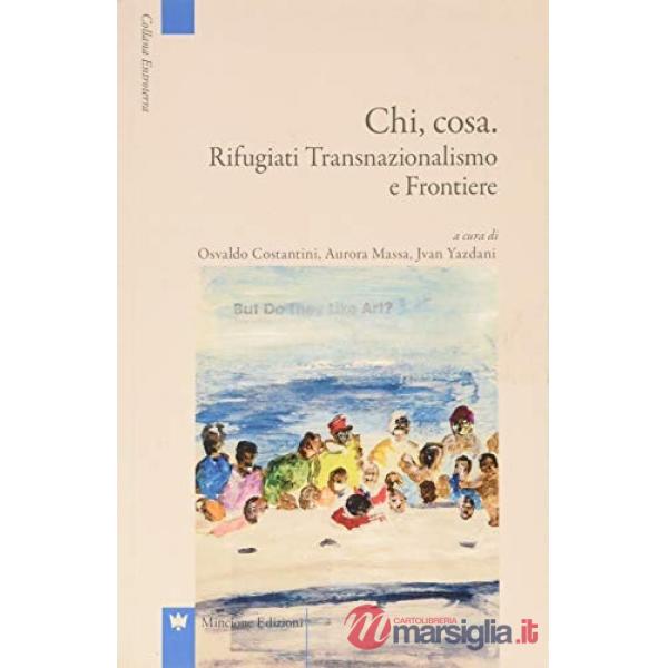 Chi, cosa. Rfiugiati e transnazionalismo e frontiere