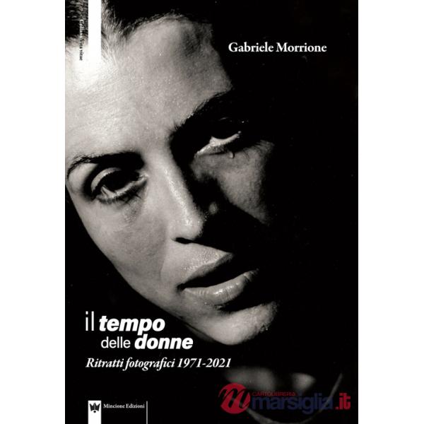 Tempo delle donne. Ritratti fotografici 1971-2021. Ediz. illustrata (Il)