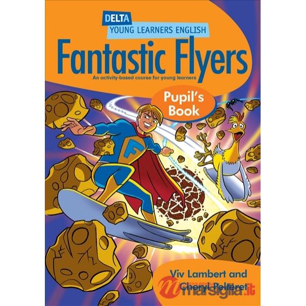 FANTASTIC FLYERS PUPIL'S BOOK