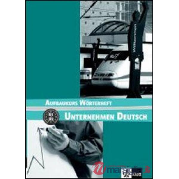 UNTERNEHMEN DEUTSCH B1-B2 WORTERHEFT