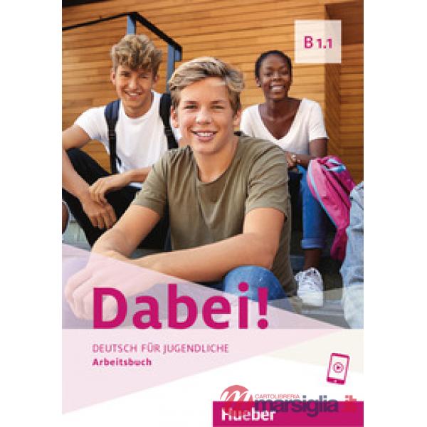DABEI! B1. 1 DEUTSCH FUR JUGENDLICHE ARBEITSBUCH