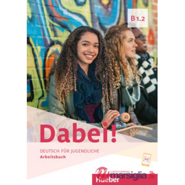 DABEI! B1.2 DEUTSCH FUR JUGENDLICHE ARBEITSBUCH
