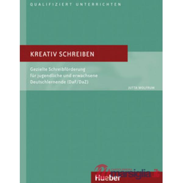 Kreativ schreiben. Gezielte Schreibförderung für jugendliche und erwachsene Deutschlernende (DaF/DaZ)
