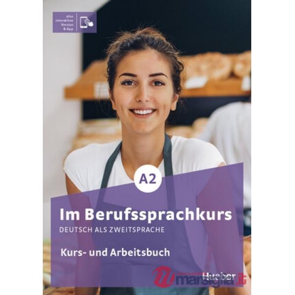 IM BERUFSSPRACHKURS A2 KURS/ARBEITSBUCH
