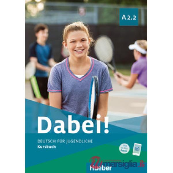 DABEI! A2.2 DEUTSCH FUR JUGENDLICHE KURSBUCH