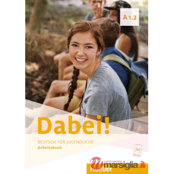 DABEI! A1.2 DEUTSCH FUR JUGENDLICHE ARBEITSBUCH