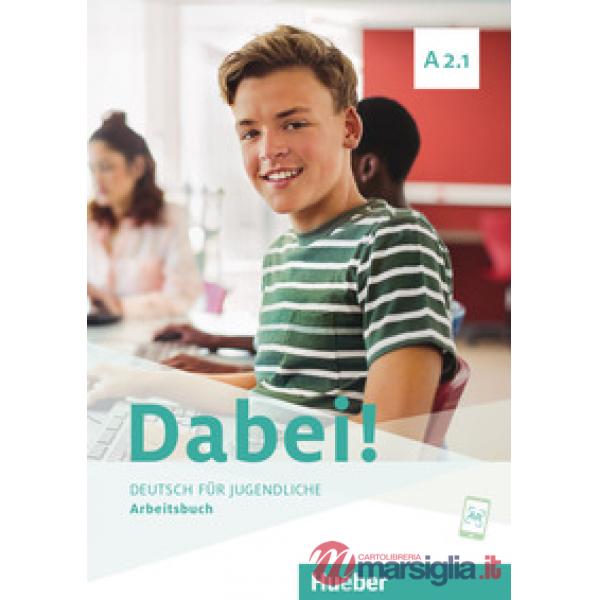 DABEI! A2.1 DEUTSCH FUR JUGENDLICHE ARBEITSBUCH